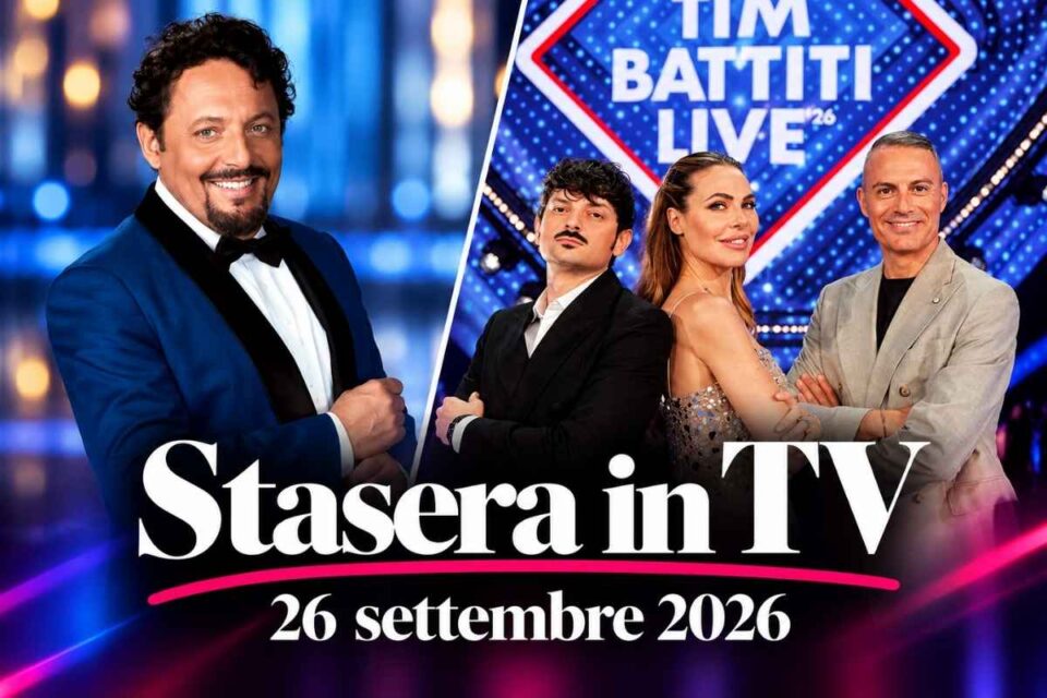 Stasera in TV 26 settembre 2026, Enrico Brignano e TIM Battiti Live con Ilary Blasi
