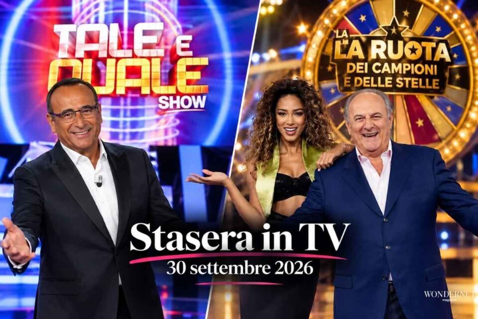 Stasera in TV 30 settembre 2026, Tale e Quale Show con Carlo Conti e La Ruota dei Campioni e delle Stelle con Gerry Scotti